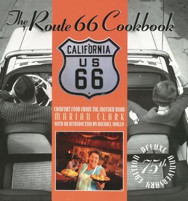 The Route 66 Cookbook: Deluxe Edition: Comfort Food from the Mother Road