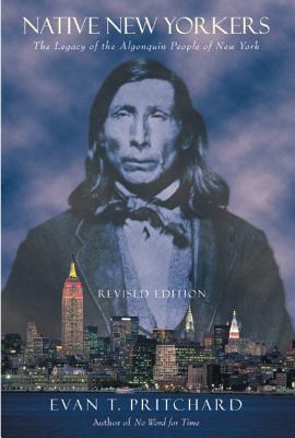 Native New Yorkers: The Legacy of the Algonquin People of New York