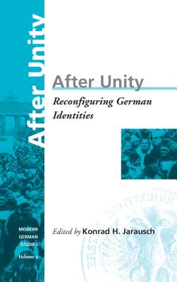 After Unity: Reconfiguring German Identities (Modern German Studies, 2)