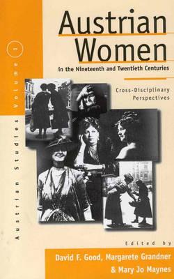 Austrian Women in the Nineteenth and Twentieth Centuries: Cross-disciplinary Perspectives (Austrian and Habsburg Studies, 1)