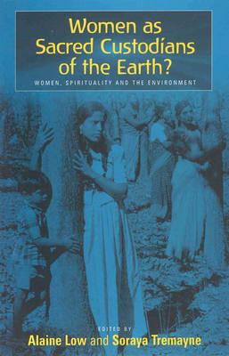 Women as Sacred Custodians of the Earth: Women, Spirituality and the Environment