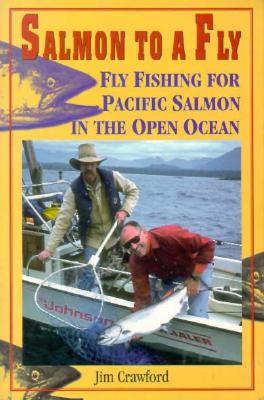 Salmon to a Fly: Fly Fishing for Pacific Salmon in the Open Ocean