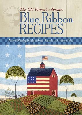 Image for The Old Farmer's Almanac Blue Ribbon Recipes The Old Farmer's Almanac Blue Ribbon Recipes