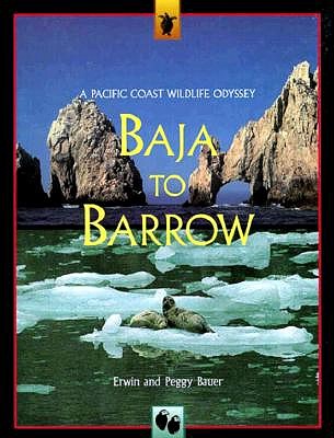 Image for Baja to Barrow: A Pacific Coast Wildlife Odyssey Baja to Barrow: A Pacific Coast Wildlife Odyssey