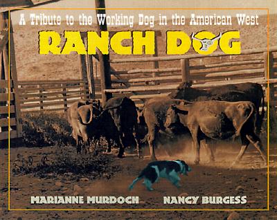 Ranch Dog : A Tribute to the Working Dog in the American West (Just Pets (Half Pint Edition))