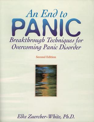 Image for An End to Panic: Breakthrough Techniques for Overcoming Panic Disorder An End to Panic: Breakthrough Techniques for Overcoming Panic Disorder