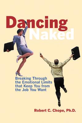 Image for Dancing Naked: Breaking Through the Emotional Limits That Keep You From the Job You Want Dancing Naked: Breaking Through the Emotional Limits That Keep You From the Job You Want