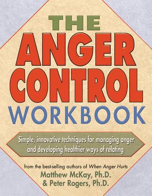The Anger Control Workbook (A New Harbinger Self-Help Workbook)