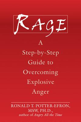 Image for Rage: A Step-By-Step Guide to Overcoming Explosive Anger Rage: A Step-By-Step Guide to Overcoming Explosive Anger