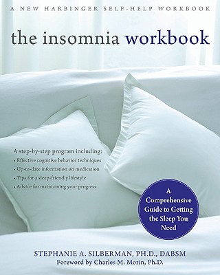 The Insomnia Workbook: A Comprehensive Guide To Ge