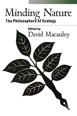 Minding Nature: The Philosophers of Ecology (Democracy and Ecology)