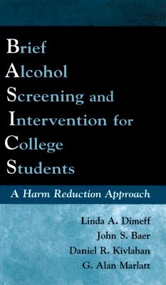Image for Brief Alcohol Screening and Intervention for College Students (BASICS): A Harm Reduction Approach Brief Alcohol Screening and Intervention for College Students (BASICS): A Harm Reduction Approach