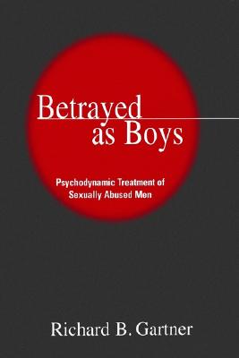 Image for Betrayed as Boys  Psychodynamic Treatment of Sexually Abused Men
