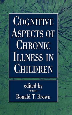 Image for Cognitive Aspects of Chronic Illness in Children Cognitive Aspects of Chronic Illness in Children
