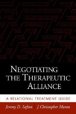 Image for Negotiating the Therapeutic Alliance: A Relational Treatment Guide Negotiating the Therapeutic Alliance: A Relational Treatment Guide