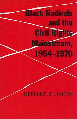 Image for Black Radicals and the Civil Rights Mainstream, 1954-1970 Black Radicals and the Civil Rights Mainstream, 1954-1970