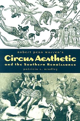 Robert Penn Warren'S Circus Aesthetic: And The Southern Renaissance