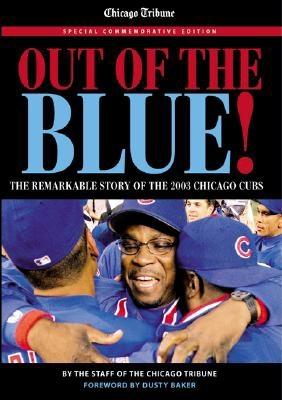 Image for Out of the Blue: The Remarkable Story of the 2003 Chicago Cubs