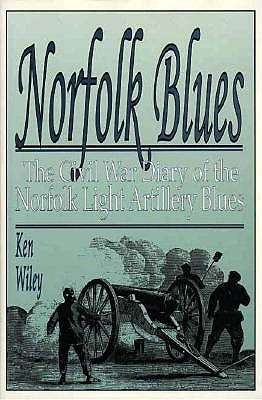Norfolk Blues: The Civil War Diary Of The Norfolk Light Artillery Blues