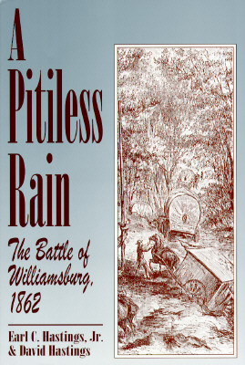 A Pitiless Rain: The Battle of Williamsburg, 1862