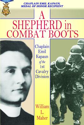 A Shepherd in Combat Boots: Chaplain Emil Kapaun of the 1st Cavalry Division
