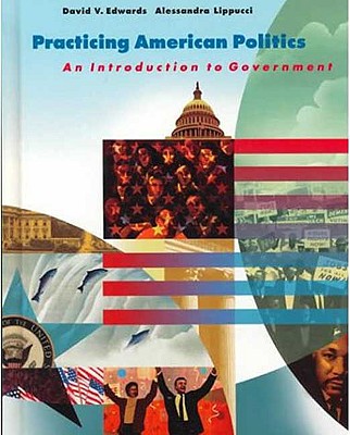 Practicing American Politics: An Introduction to Government