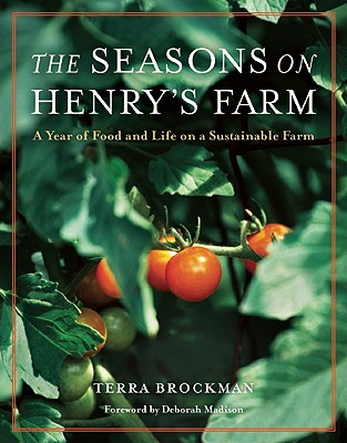 The Seasons on Henry's Farm: A Year of Food and Life on a Sustainable Farm