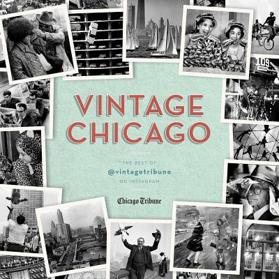 Vintage Chicago: The Best of vintagetribune on Instagram