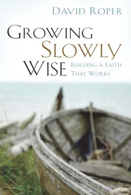 Image for Growing Slowly Wise : Building a Faith That Works