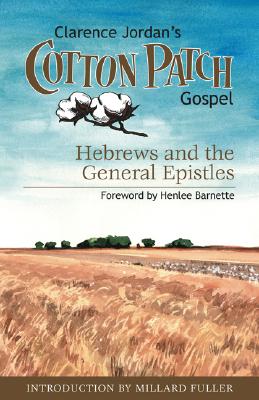 Clarence Jordan's Cotton Patch Gospel: Hebrews and the General Epistles