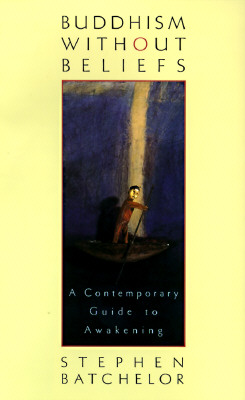 Buddhism without Beliefs: A Contemporary Guide to Awakening