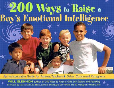 Image for 200 Ways to Raise a Boy's Emotional Intelligence: An Indispensible Guide for Parents, Teachers & Other Concerned Caregivers