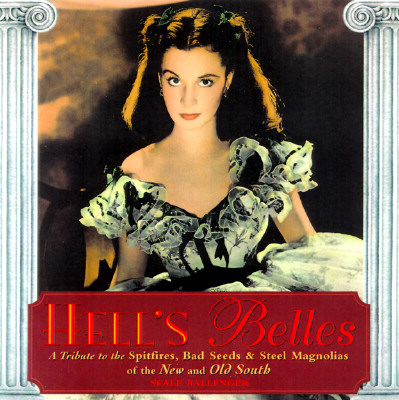 Hell's Belles A Tribute to the Spitfires, Bad Seeds & Steel Magnolias of the New and Old South