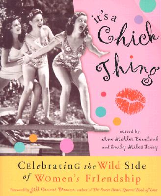 Image for It's a Chick Thing: Celebrating the Wild Side of Women's Friendship