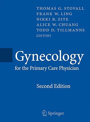 Gynecology for the Primary Care Physician [Hardcover] Stovall, Thomas; Ling, Frank; Nikki, B. Zite; Chuang, Alice W. and Tillmanns, Todd T.