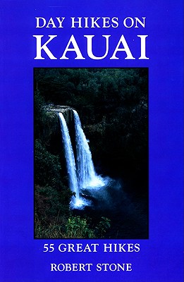 Day Hikes on Kauai: 55 Great Hikes