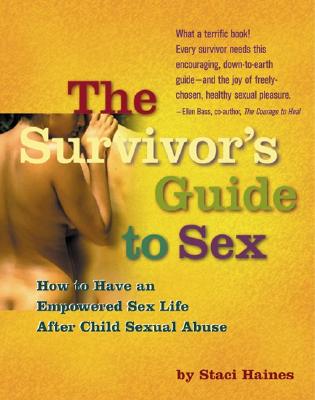 The Survivor's Guide to Sex: How to Have an Empowered Sex Life After Child Sexual Abuse