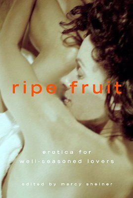 Ripe Fruit: Erotica for Well-Seasoned Lovers