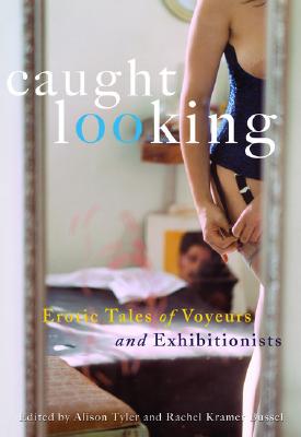 Caught Looking, Erotic Tales of Voyeurs and Exhibitionists