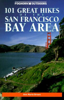 Foghorn 101 Great Hikes of the San Francisco Bay Area