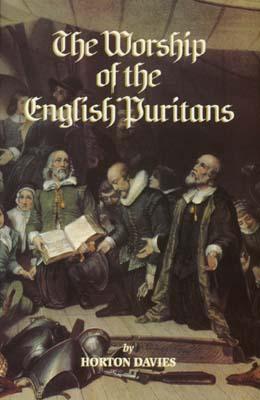 Image for The Worship of the English Puritans (Puritanism) From the Library of Morton H. Smith
