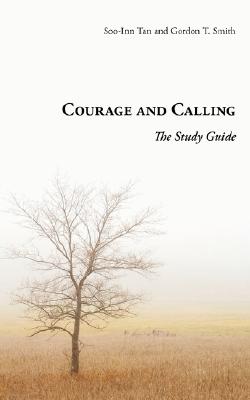 Courage and Calling: The Study Guide [Paperback] Smith, Gordon T. and Tan, Soo-Inn