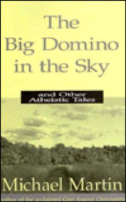 Image for The Big Domino in the Sky: And Other Atheistic Tales The Big Domino in the Sky: And Other Atheistic Tales