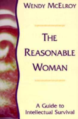 Reasonable Woman : A Guide to Intellectual Survival