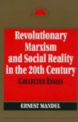 Revolutionary Marxism and Social Reality in the 20th Century: Collected Essays (Revolutionary Studies)