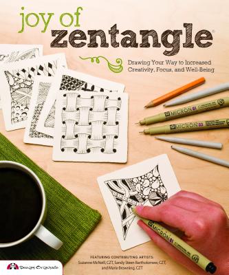 Joy of Zentangle: Drawing Your Way to Increased Creativity, Focus, and Well-Being (Design Originals) Instructions for 101 Tangle Patterns from CZTs Suzanne McNeill, Sandy Steen Bartholomew, & More
