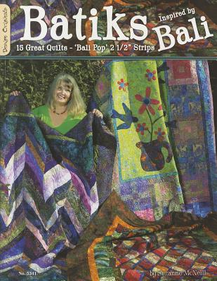 Batiks Inspired By Bali: 15 Great Quilts-Bali Pop Strips