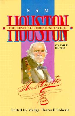 The Personal Correspondence of Sam Houston Volume II 1846-1848 Edited by Madge Thornall Roberts