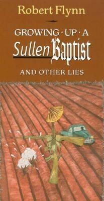 Growing Up a Sullen Baptist and Other Lies