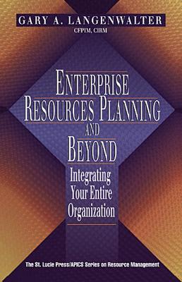 Enterprise Resources Planning and Beyond: Integrating Your Entire Organization (Resource Management)